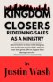 KINGDOM CLOSERS: Redefining Sales as a Ministry