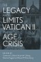 The Legacy and Limits of Vatican II in an Age of Crisis