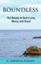 Boundless: The Beauty of God's Love, Mercy, and Grace