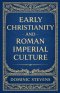 Early Christianity and Roman Imperial Culture