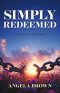 Simply Redeemed : From Prison to Purpose