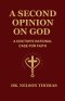 A SECOND OPINION ON GOD: A DOCTOR'S RATIONAL CASE FOR FAITH