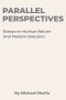 Parallel Perspectives: Essays on Human Nature and Modern Delusion