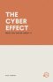THE CYBER EFFECT: WHAT YOU CAN DO ABOUT IT