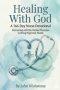 Healing With God: A 366-Day Nurse Devotional: Partnering with the Divine Physician to Bring Hope and Health