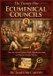The Twenty-One Ecumenical Councils: How the Church Defined Truth, Defended the Faith, and Shaped Christian History