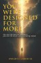 You Were Designed For More: You are not here by accident, you are not stuck, you are being called.