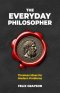 The Everyday Philosopher: Timeless Ideas for Modern Problems