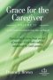 Grace for the Caregiver, Volume II: A 45-Day Christian Devotional for Peace, Hope, and Renewal