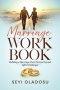 Marriage Workbook: Enjoying and Making Your Marriage Work Out and Last Long