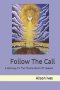 Follow The Call: A Stairway To The Throne Room Of Heaven