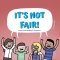 It's Not Fair!: A poem to help put things in perspective