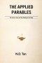 THE APPLIED PARABLES: The Stories of Jesus and Their Meaning for Life Today