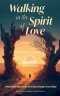 Walking in the Spirit of Love