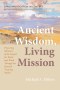 Ancient Wisdom, Living Mission