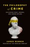 The Philosophy of Crime