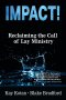 Impact: Reclaiming the Call of Lay Ministry
