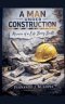 A Man Under Construction