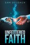 UNFETTERED FAITH