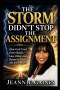 The Storm Didn't Stop The Assignment: How God Used Every Battle, Loss Delay, And Detour To Prepare Me For Purpose