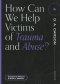 How Can We Help Victims of Trauma and Abuse? (Questions for Restless Minds)