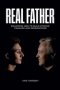 REAL FATHER: Equipping Men to Build Strong Families and Generation