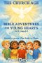 Bible Adventures for Young Hearts (Vol 3): The Church Age
