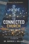 The Connected Church: A Practical Framework for Churches, Church Leaders, and Nonprofit Organizations to Expand Their Mission Through Digital Engageme