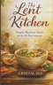 THE LENT KITCHEN: Simple Meatless Meals for the 40-Day Journey