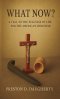 What Now?: A Call to the Fullness of Life for the American Christian