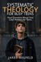 Systematic Theology for Busy Teens: A Clear and Thoughtful Guide to Christian Beliefs, Doctrine, and Truth