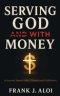 Serving God With Money: A Journey Towards Faith, Finance, and Fulfillment