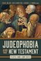 Judeophobia And The New Testament