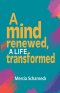 A  Mind Renewed, A Life Transformed