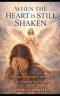 WHEN THE HEART IS STILL SHAKEN: 30 Days of Gentle Comfort for Trauma Survivors