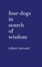 Four Dogs in Search of Wisdom