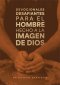 Devocionales desafiantes para el hombre hecho a la imagen de Dios