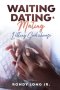 Waiting, Dating, & Mating : Letting God Choose