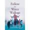 Follow The Water Walkers