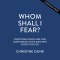 Whom Shall I Fear?