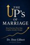 The UP's of Marriage : Nine Practices That Help Couples Actually Change.