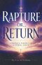 Rapture or... Return: A Prophetic Perspective. An Eternal Choice.