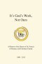 It's God's Work, Not Ours: A History of the Sisters of St. Francis of Penance and Christian Charity