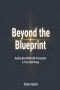 Beyond the Blueprint: Guiding Real-World Faith Discussions in Your Small Group