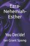 Ezra-Nehemiah-Esther: You Decide!