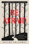 Be Afraid : What Horror Reveals About Facing the Darkness
