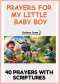 Prayers for My Little Baby Boy: A Heartfelt Collection of Bible-Based Prayers, Blessings, and Spiritual Covering for Your Baby Boy's Growth, Protectio