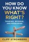 How Do You Know What's Right?: Thinking, Deciding, and Persuading