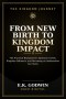 From New Birth to Kingdom Impact: The Practical Blueprint for Spiritual Growth, Kingdom Influence, and Becoming an Ambassador for Christ