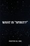 What is a Spirit? The Final Frontier